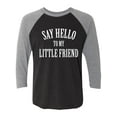 thumbnail image 1 of Say Hello To My Little Friend Unisex 3/4 Sleeve Baseball Raglan Tee, 1 of 3