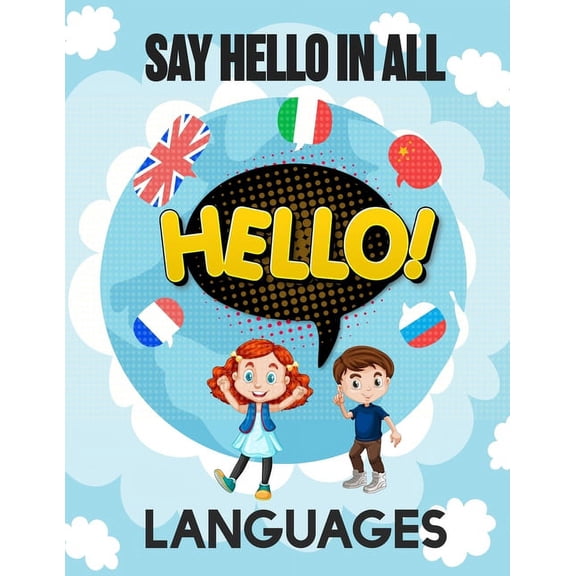 Say Hello in All Languages: Kids Language Learning Activity Book to Learn How to Say Hello in All Languages in A Fun Way, (Paperback)