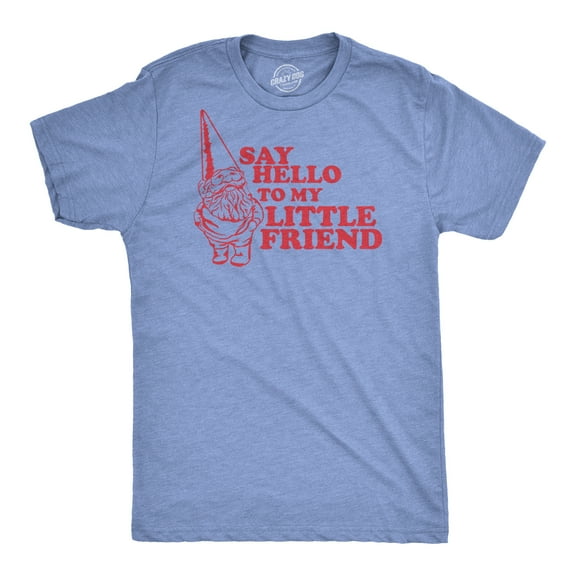Say Hello to My Little Friend T Shirt Funny Lawn Gnome Movie Quote Tee Graphic Tees