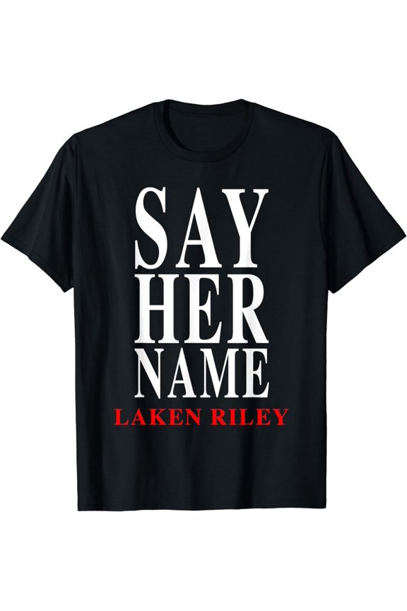 Say Her Name Laken Riley Remembrance Memorial Support T-Shirt