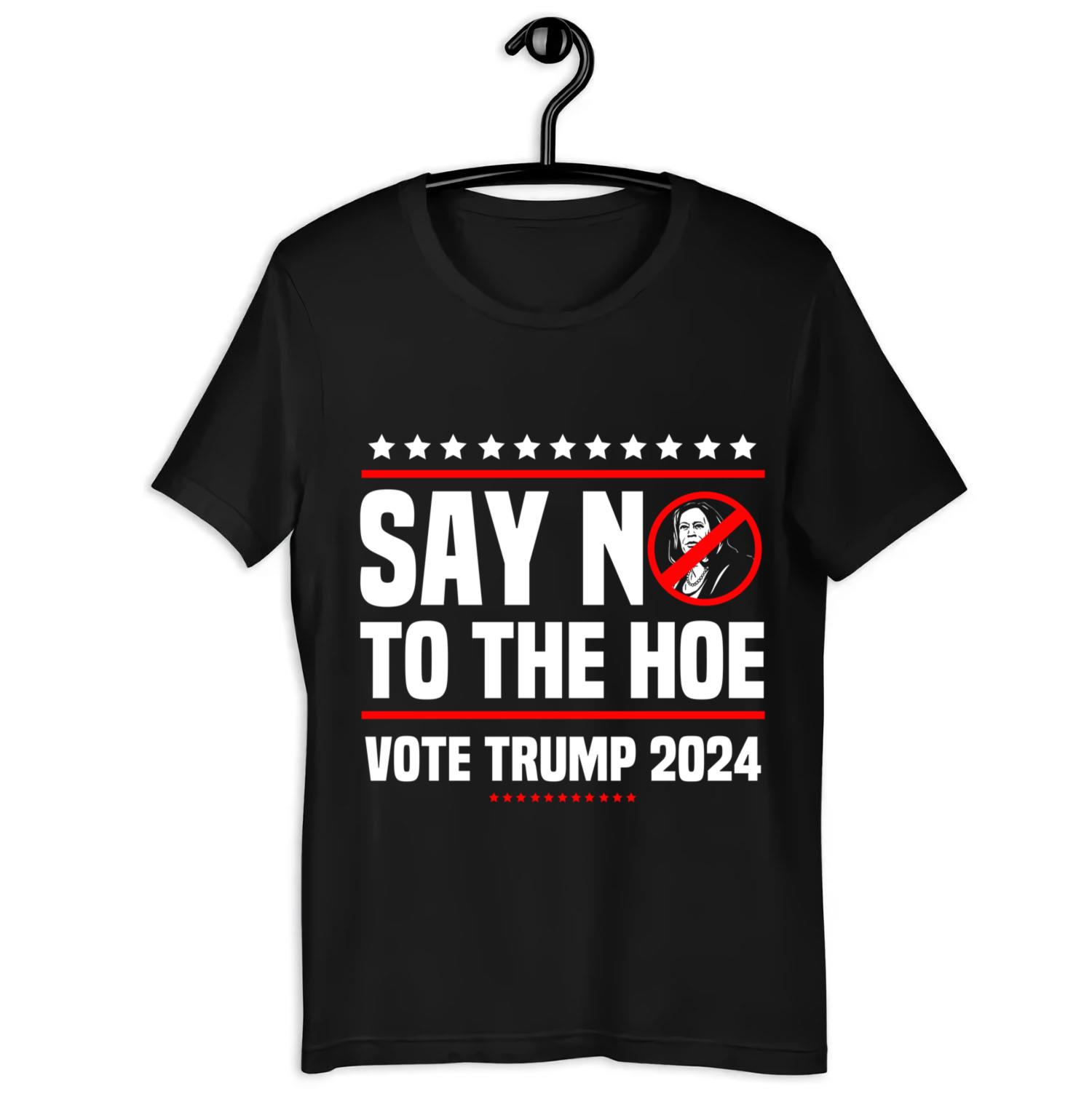 Say In To The Hoe Vote Trump 2024 Star Shirt
