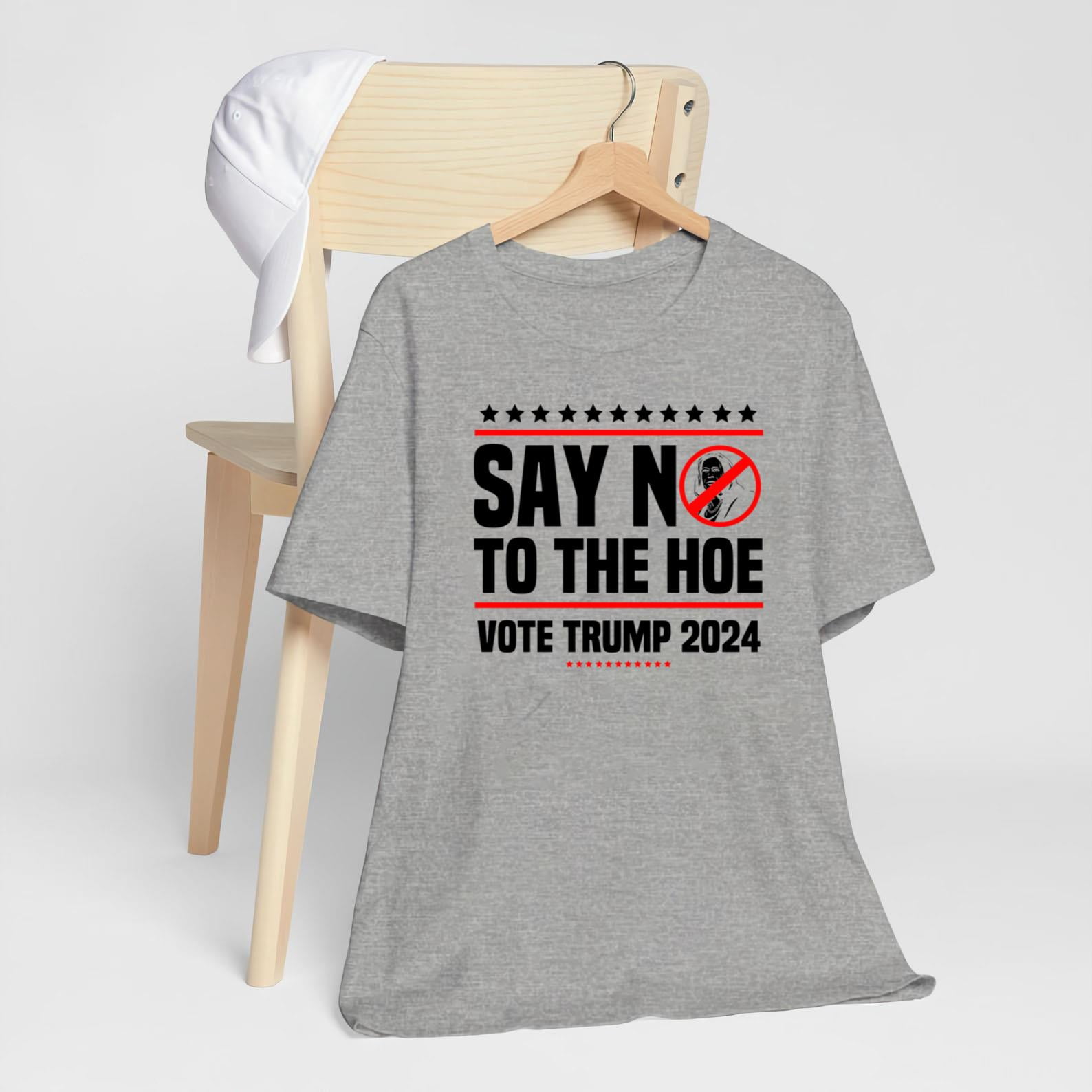 Say In To The Hoe Vote Trump 2024 Star Shirt