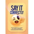 thumbnail image 1 of Say It Correctly!: Your Essential Guide to Fixing Common Pronunciation Errors, (Paperback), 1 of 1