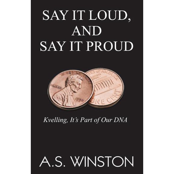 Say It Loud, And Say It Proud: Kvelling, It's Part of Our DNA, (Paperback)