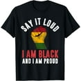 thumbnail image 1 of Say It Loud I'm Black & Proud Black History Month T-Shirt, 1 of 3