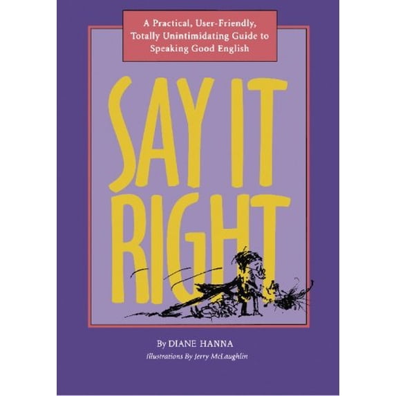 Pre-Owned Say It Right: A Practical, User-Friendly, Totally Unintimidating Guide to Speaking Good English Paperback