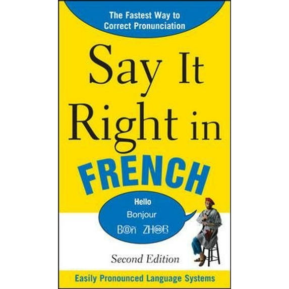 Pre-Owned Say It Right in French, 2nd Edition (Say It Right! Series) (Paperback) 0071767711 9780071767712