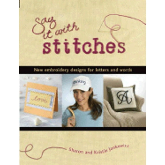 Pre-Owned Say It With Stitches: New Embroidery Designs for Letters And Words (Paperback) 1589232704 9781589232709