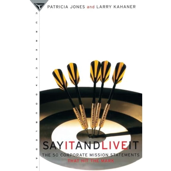 Pre-Owned Say It and Live It: The 50 Corporate Mission Statements That Hit the Mark (Paperback) 0385476302 9780385476300
