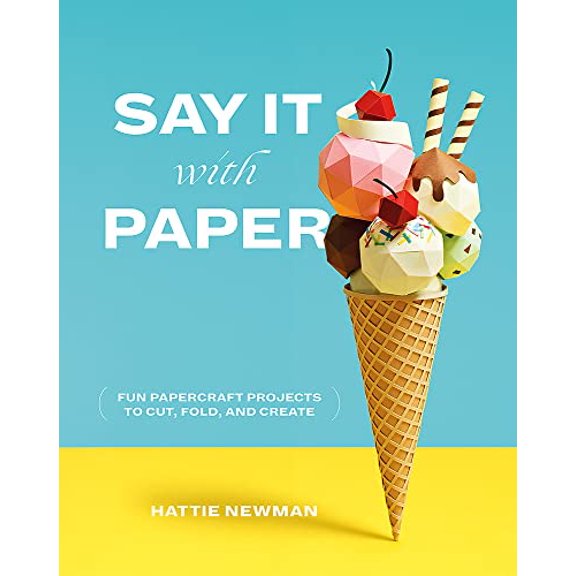 Pre-Owned Say It with Paper: Fun Papercraft Projects to Cut, Fold and Create (Paperback) 1781575312 9781781575314