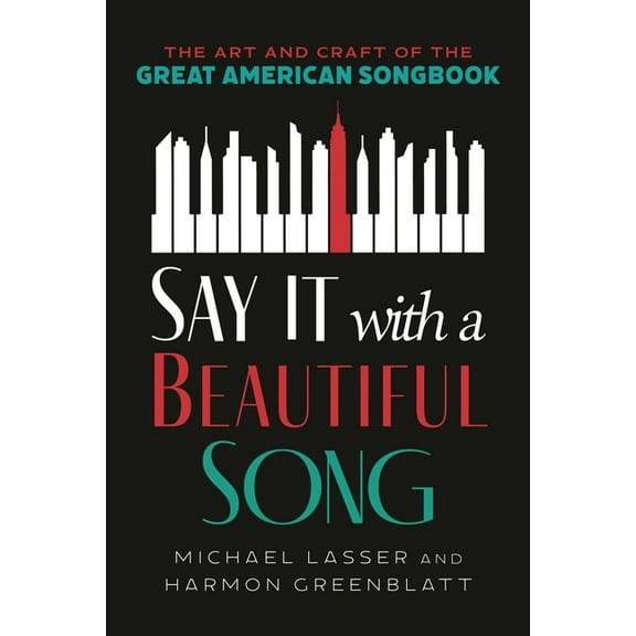 Say It with a Beautiful Song: The Art and Craft of the Great American Songbook, (Hardcover)