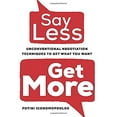 thumbnail image 1 of Pre-Owned Say Less, Get More: Unconventional Negotiation Techniques to Get What You Want (Hardcover) 1443459526 9781443459525, 1 of 1