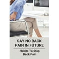 thumbnail image 1 of Say No Back Pain In Future: Habits To Stop Back Pain: Pain Control Techniques (Paperback), 1 of 1