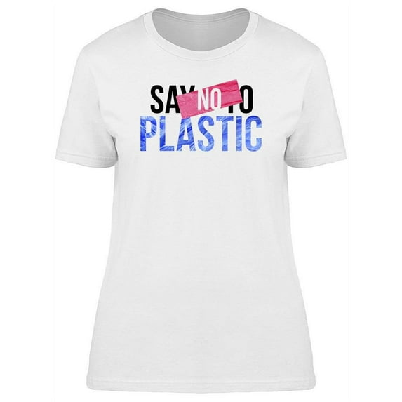 Say No Plastic T-Shirt Women -Image by Shutterstock, Female x-Large
