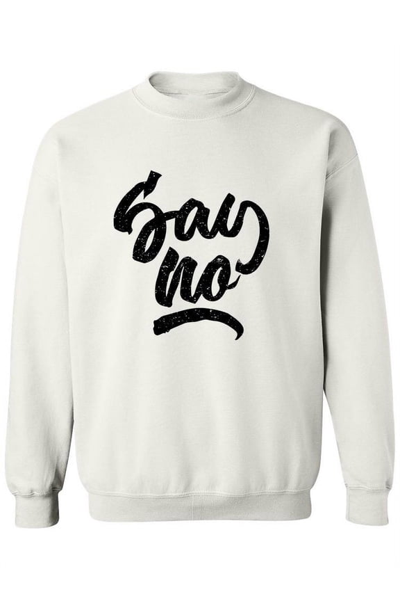 Say No Sweatshirt Women -Image by Shutterstock, Female Medium