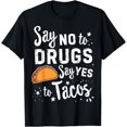 thumbnail image 1 of Say No To Drugs Say Yes To Tacos Taco T-Shirt, 1 of 3