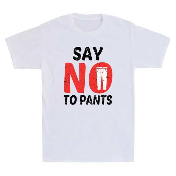 Say No To Pants Funny No Pants Day Graphic Quote Vintage Unisex T-Shirt