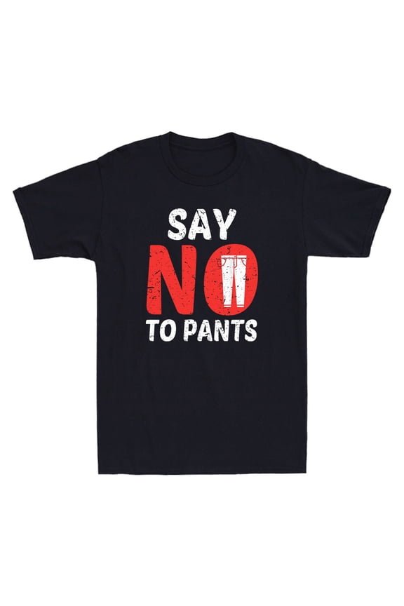 Say No To Pants No Funny No Pants Day Funny Graphic Quote Vintage Men's T-Shirt