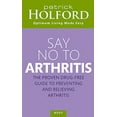 thumbnail image 1 of Pre-Owned Say No to Arthritis: The Proven Drug Free Guide to Preventing and Relieving Arthritis (Paperback 9780749920135) by Patrick Holford, 1 of 1