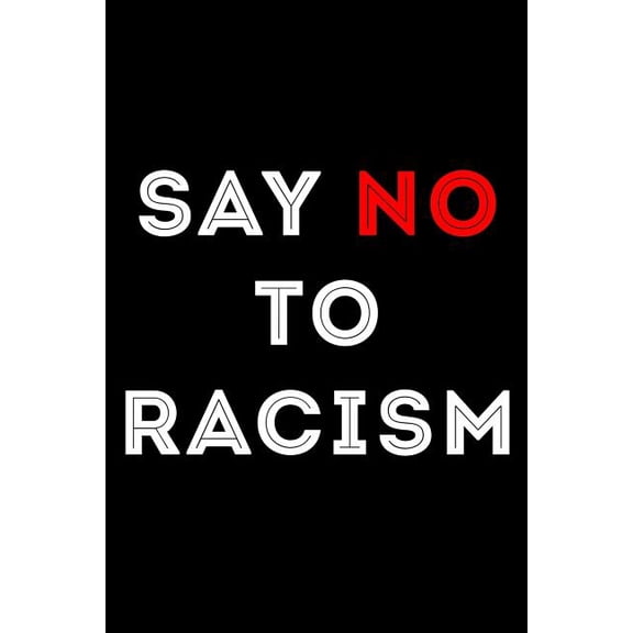 Say no to racism Paperback 1726617599 9781726617598 Scott Maxwell