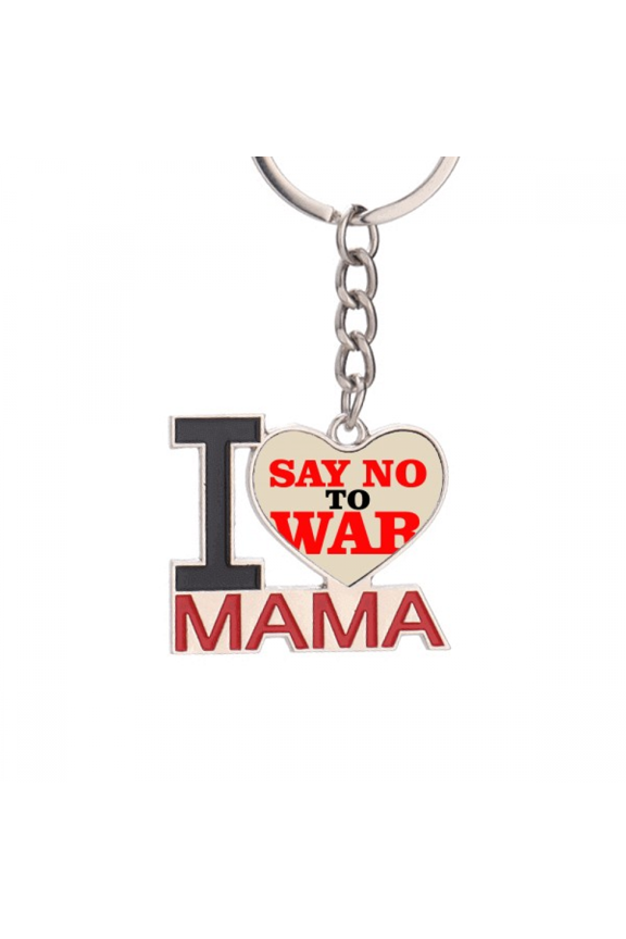 Say No to War World Love Peace World Keychain Metal Keyring Holder Love MAMA Mother