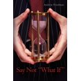 thumbnail image 1 of Say Not "What If" (Paperback), 1 of 1