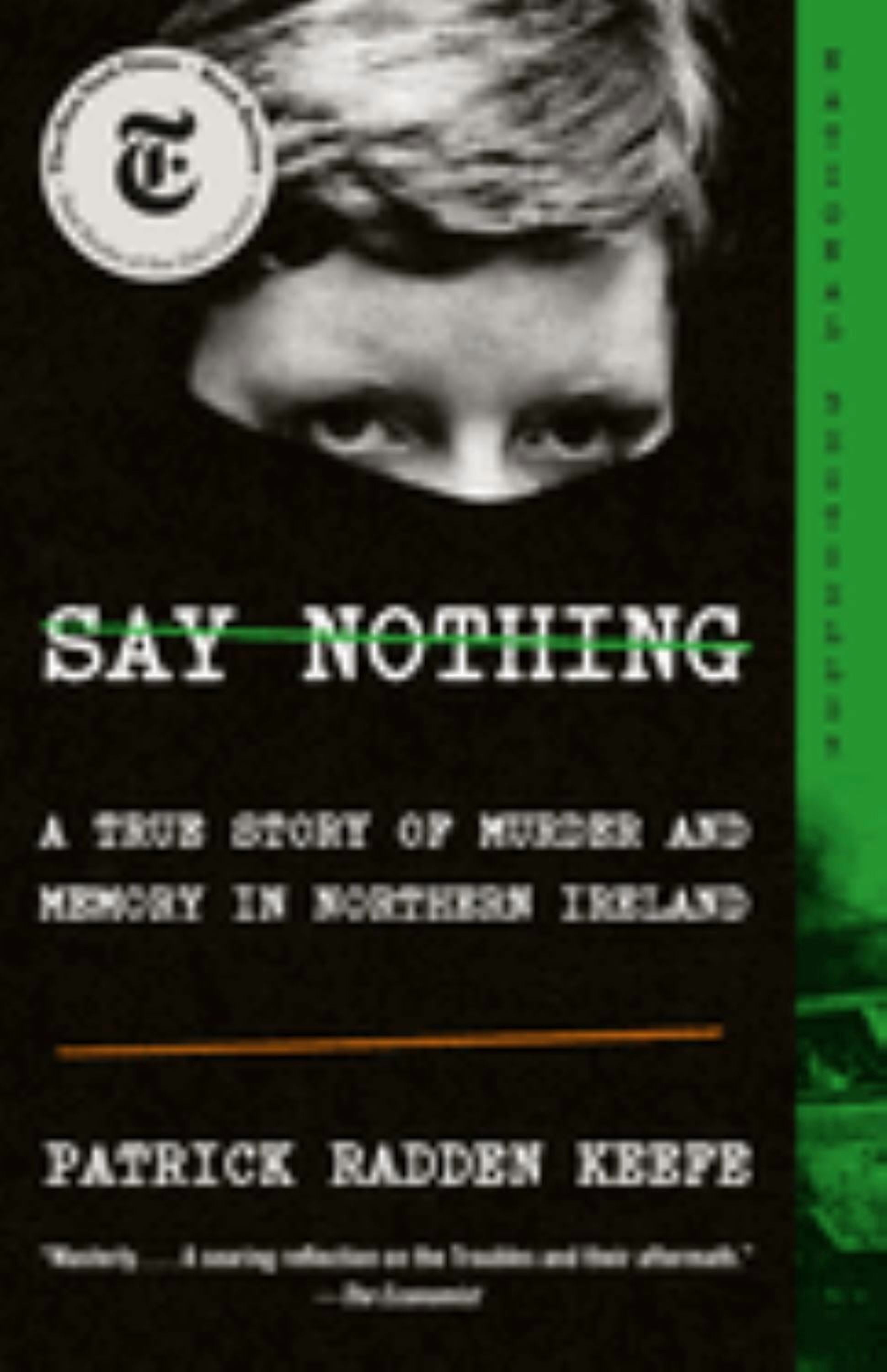 PATRICK RADDEN KEEFE Say Nothing: A True Story of Murder and Memory in Northern Ireland (Paperback)