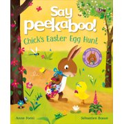Say Peekaboo Say Peekaboo! Chick's Easter Egg Hunt, Hardcover
