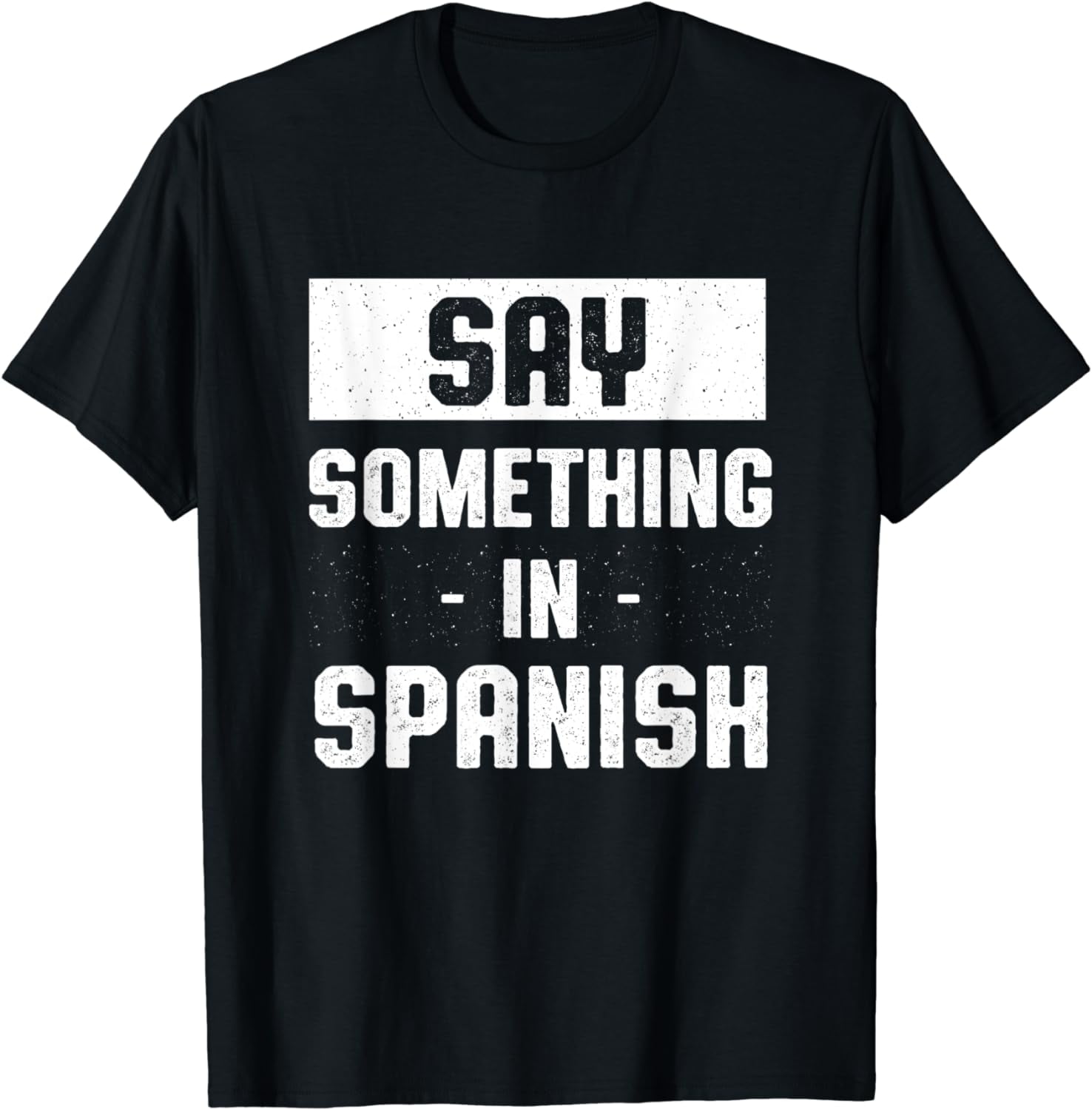 Say Something in Spanish Funny Guatemalan Humor Guatemala T-Shirt