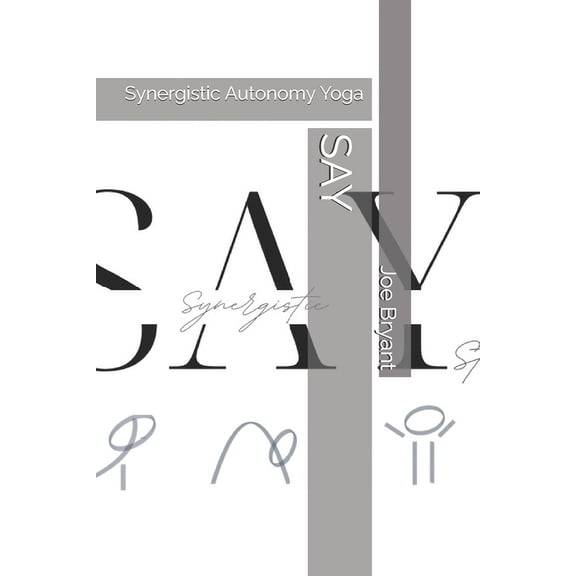 Say: Synergistic Autonomy Yoga, (Paperback)