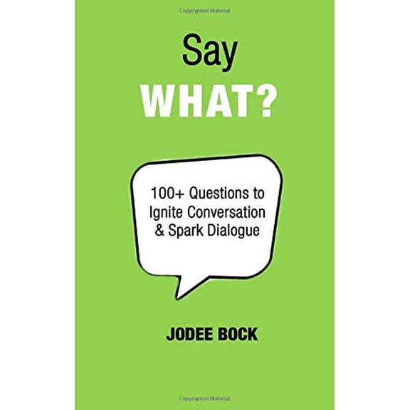 Pre-Owned Say What?: 100+ Questions to Ignite Conversation & Spark Dialogue Paperback