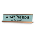 thumbnail image 1 of Say What Needs To Be Said, Gold Frame, Desk Sign (2x8"), 1 of 3
