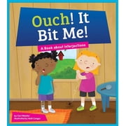 Say What? Parts of Speech Ouch! It Bit Me! A Book about Interjections, Hardcover