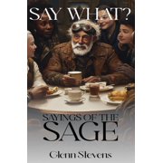 Say What? Sayings of the Sage, Hardcover