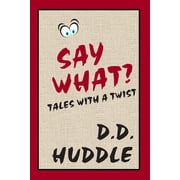 Say What? Tales With A Twist Paperback