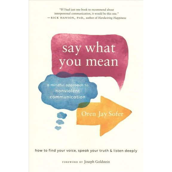 Pre-Owned Say What You Mean: A Mindful Approach to Nonviolent Communication