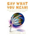 thumbnail image 1 of Say What You Mean!: Move up the social and business ladder--one perfect word after another., (Paperback), 1 of 1