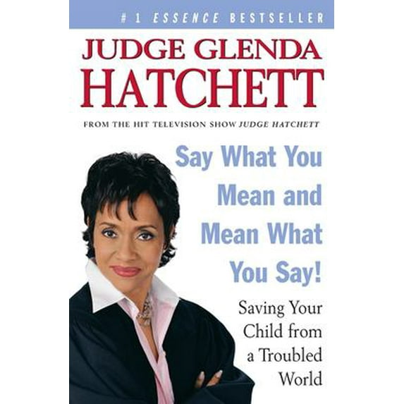 Pre-Owned Say What You Mean and Mean What You Say!: Saving Your Child from a Troubled World (Paperback) 0060563095 9780060563097