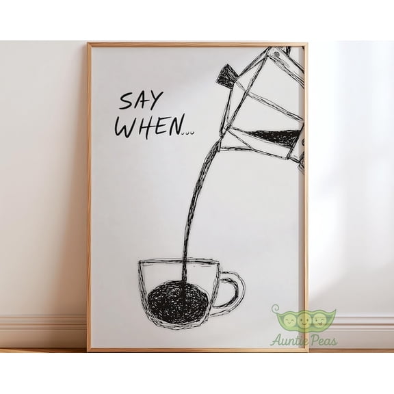 Say When Coffee Illustration Wall Art Print, Unframed Paper Poster 24x36in