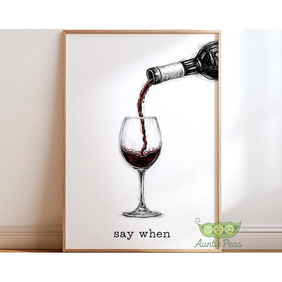 Say When Wine Glass Quote Wall Art Print, Unframed Paper Poster 24x36in