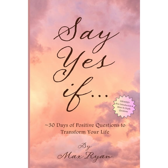 Say YES If...: 30 Days of Positive Questions to Transform Your Life (Paperback)