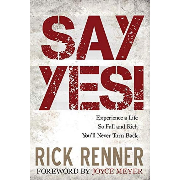 Pre-Owned Say Yes!: Experience a Life So Full and Rich You'll Never Turn Back Paperback