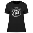 thumbnail image 1 of Say Yes New Adventures T-Shirt Women -Image by Shutterstock, Female Medium, 1 of 2