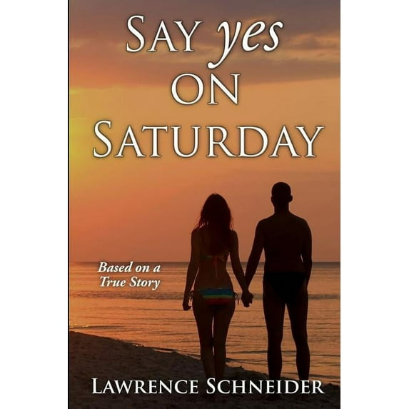 Say Yes On Saturday: Based on a true story (Paperback)