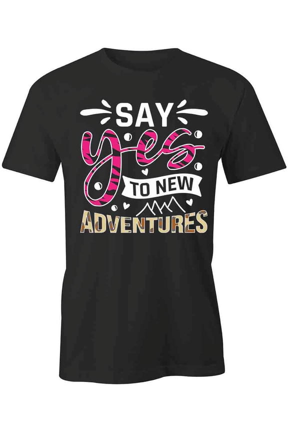 Say Yes T-Shirt | Motivational Inspirational Black Tee Gift