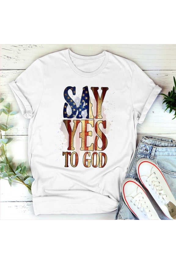 Say Yes To God Faith T-Shirt All Size S-5XL