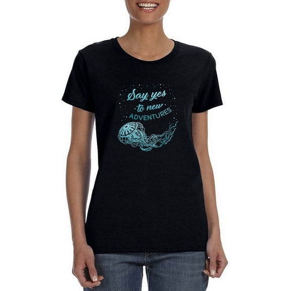 Say Yes To New Adventures Jellyfish Drawing Women Black Quote T-Shirt, Female Small