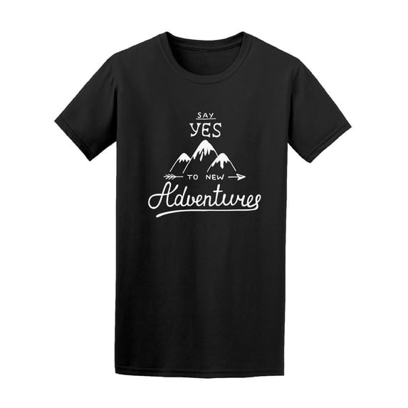 Say Yes To New Adventures Quote Tee Men's -Image by Shutterstock