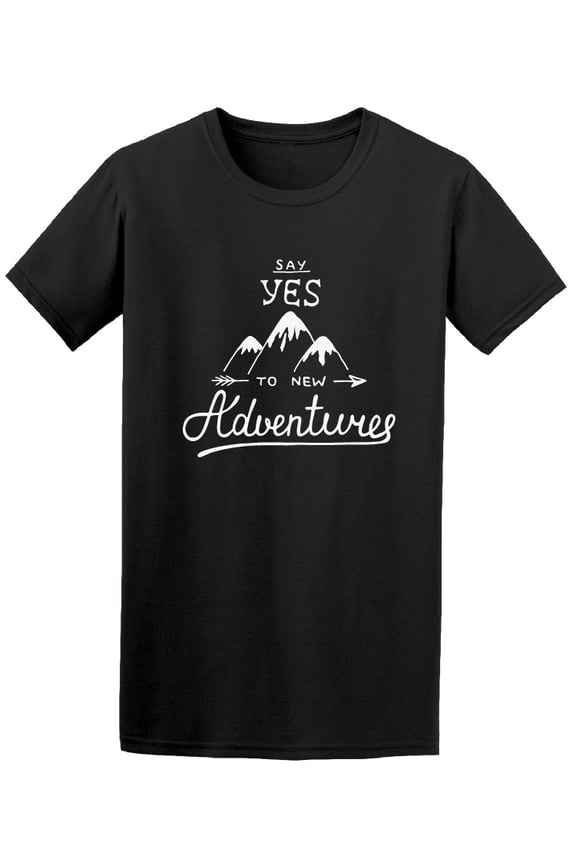 Say Yes To New Adventures Quote Tee Men's -Image by Shutterstock