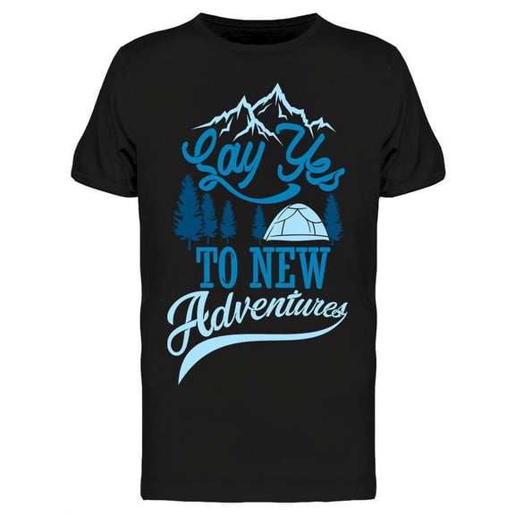 Say Yes; To New Adventures T-Shirt Men -Image by Shutterstock, Male Large